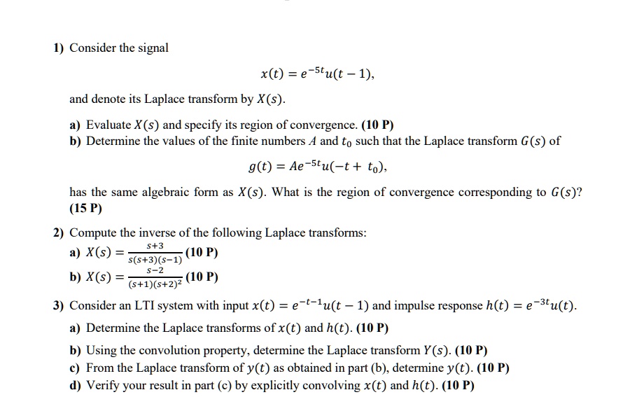 Consider the signal x(t) = e^(5t)u(t 1), and denote its Laplace