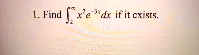 1 find j xe dx if it exists 10558