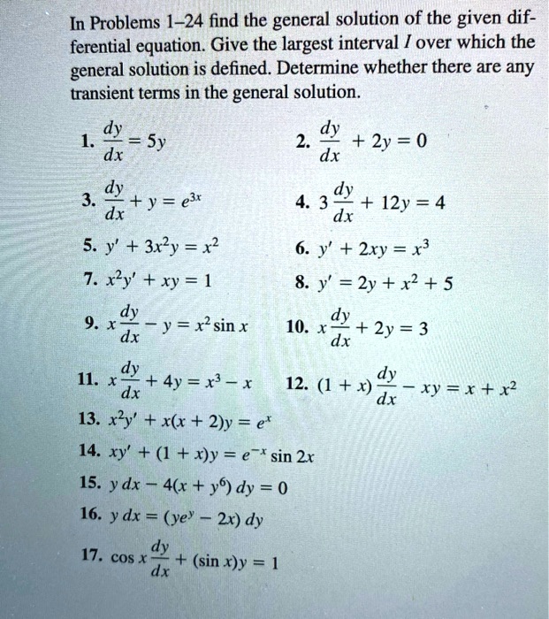 Solved In Problems 1 24 Find The General Solution Of The Given Dif Ferential Equation Give The Largest Interval Over Which The General Solution Is Defined Determine Whether There Are Any Transient Terms