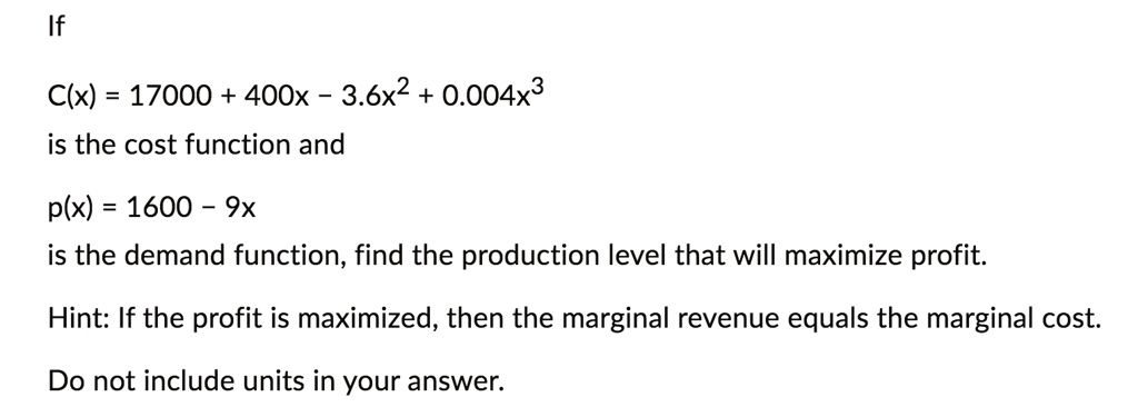 SOLVED: If C(x) = 17000 + 400x + 3.6x^2 + 0.004x^3 is the cost function ...