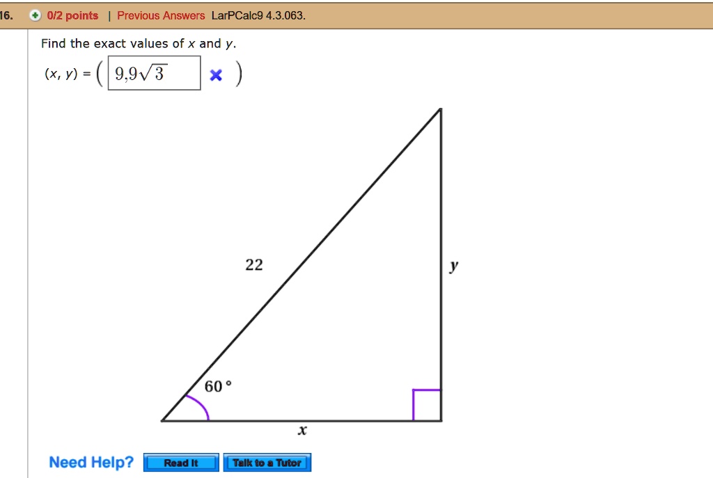 Find the exact values of x and y.
(x, y) = (9, 9?3)
22
60°
y
x