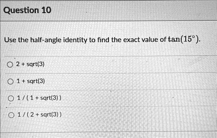 solved-use-the-half-angle-idenity-to-find-the-exact-value-of-tan-15