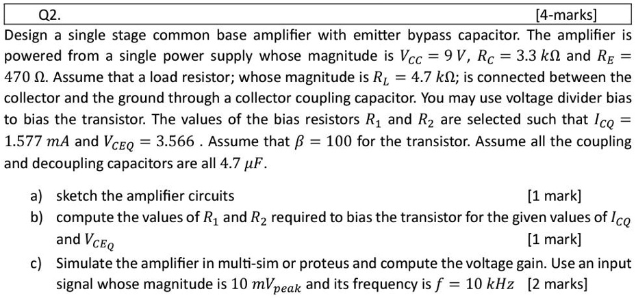 Q2. [4-marks] Design a single stage common base amplifier with emitter ...