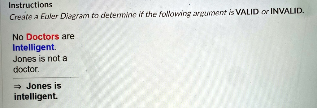 Instructions Create a Euler Diagram to determine if the following ...