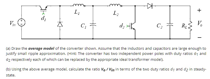 SOLVED: (a) Draw the average model of the converter shown. Assume that ...