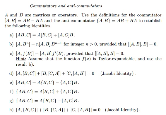 SOLVED: Commutators And Anti-commutators A And B Are Matrices Or ...