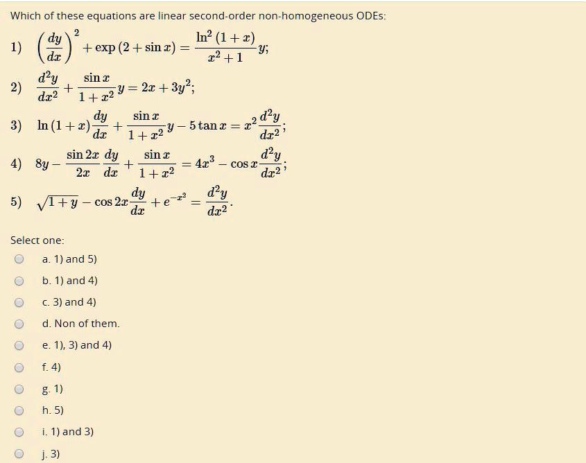 Solved Which Of These Equations Are Linear Second Order Non Homogeneous Odes In 1 2 1 Exp 2 Sin 2 Dc 22 1 D2y Sin A 2 1 32y 2x 3y2 Dx2 Dy