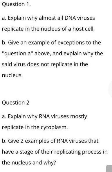 Question 1. a. Explain why almost all DNA viruses replicate in the ...