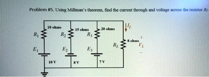 Problem #5. Using Millman's theorem, find the current through and voltage across the resistor RL