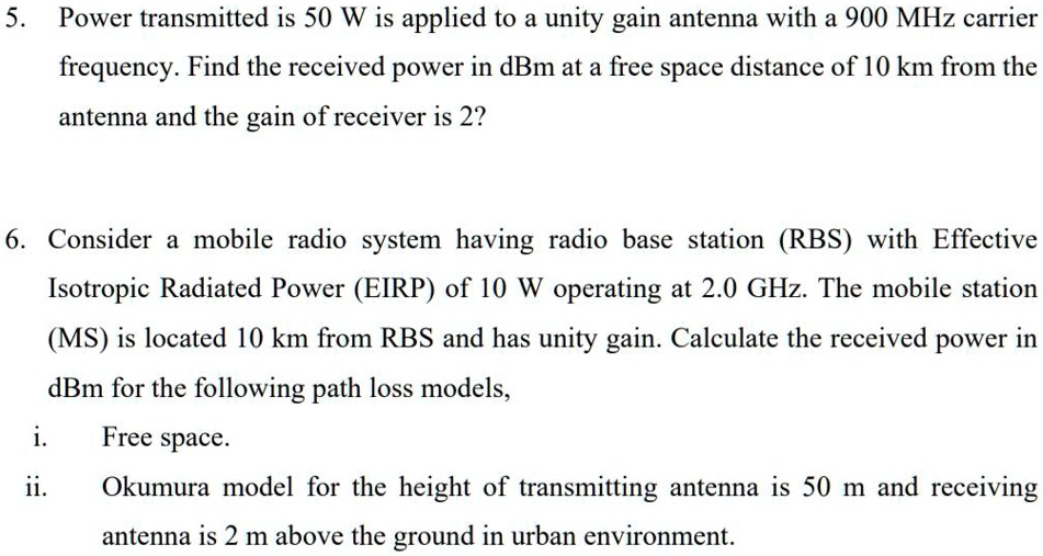 SOLVED 5 Power transmitted is 50 W is applied to a unity gain antenna