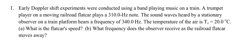 SOLVED: Early Doppler shift experiments were conducted using a band ...