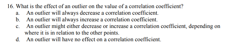 Solved: 16. What Is The Effect Of An Outlier On The Value Of A 