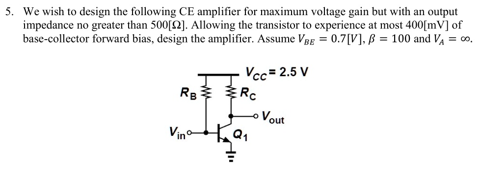SOLVED: 5. We wish to design the following CE amplifier for maximum ...
