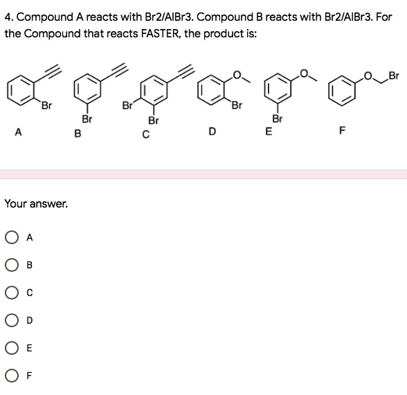 Compound B SOLVED: 4. Compound A reacts with BrZIAIBr3. Compound B reacts with ...