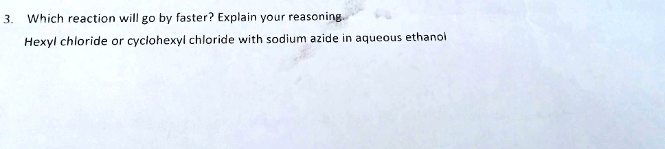 Which reaction will go by faster? Explain your reasoning: Hexyl ...