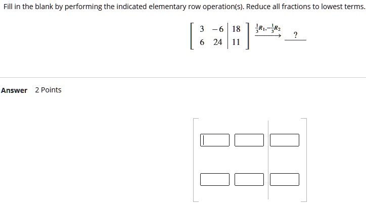 SOLVED Fill in the blank by performing the indicated elementary