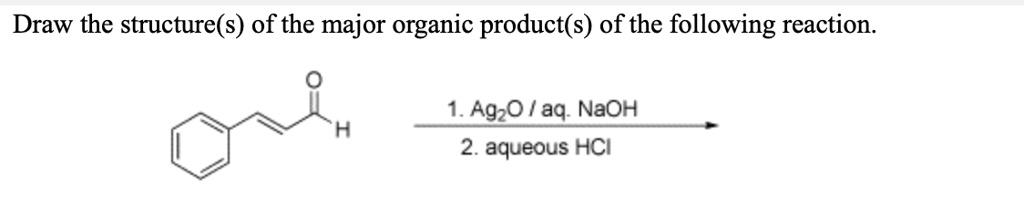 SOLVED: Draw the structure(s) of the major organic product(s) of the ...