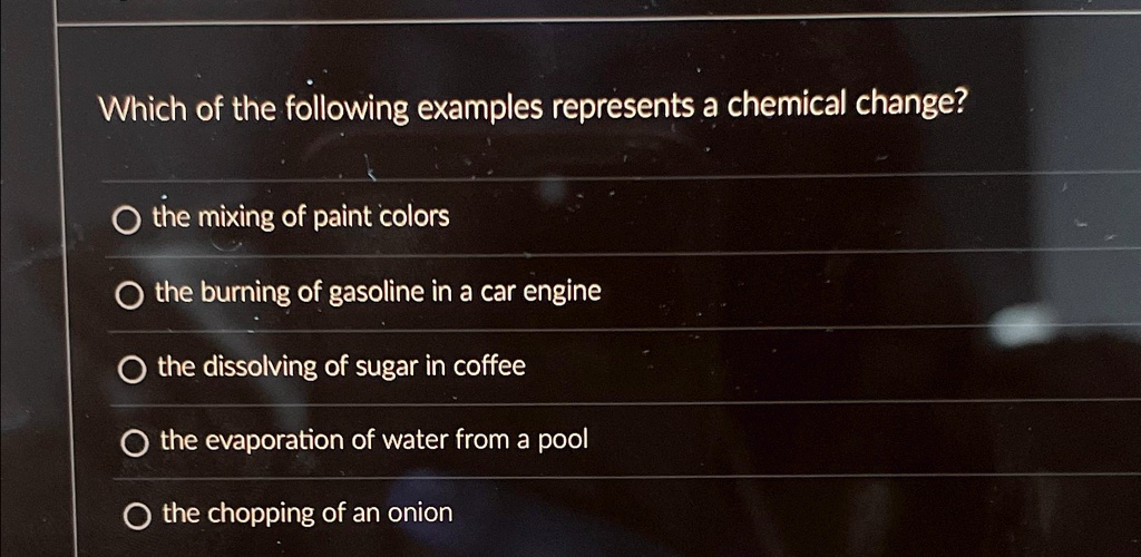 SOLVED Which of the following examples represents a chemical change
