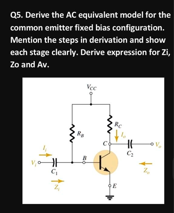 SOLVED: Q5. Derive the AC equivalent model for the common emitter fixed ...