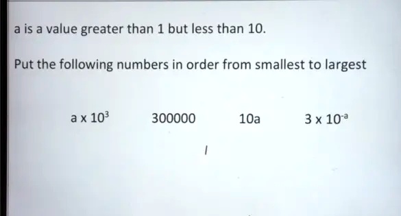 SOLVED: a is a value greater than 1 but less than 10. Put the following ...