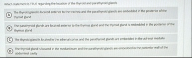 which statement is true regarding the location of the thyroid and ...