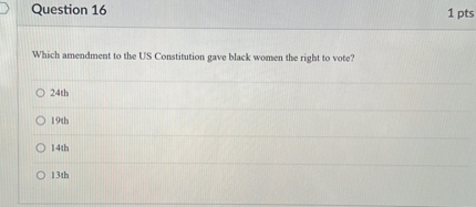Which amendment to the US Constitution gave black women the right to vote?

24th
19th
14th
13th