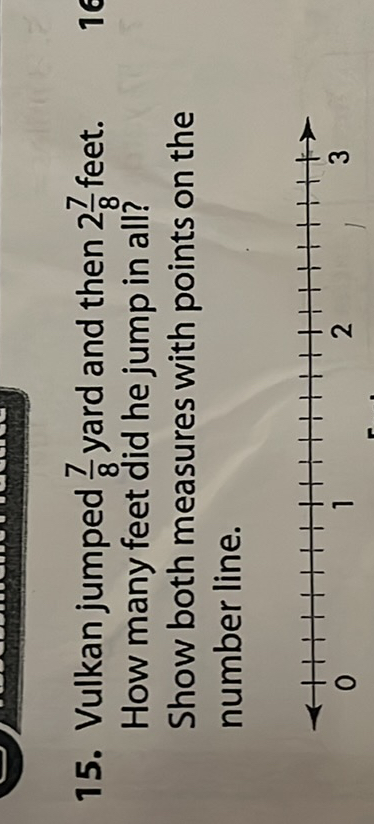 Jump Point Math Test Question 15. Vulkan jumped (7)/(8) yard and then 2 (7)/(8) feet. How many feet ...