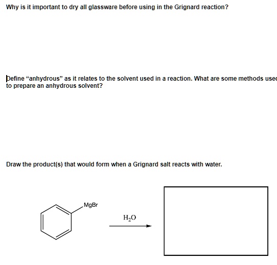 SOLVED Why is it important to dry all glassware before using in the Grignard reaction? pefine