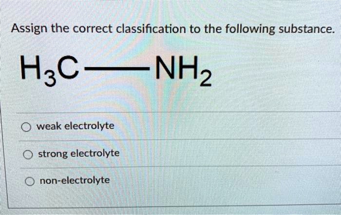 SOLVED: Assign the correct classification to the following substance