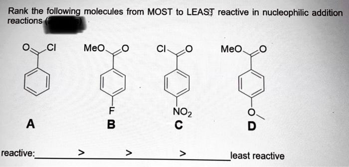 Less Reactive Groups Rank the following molecules from most to least reactive in...
