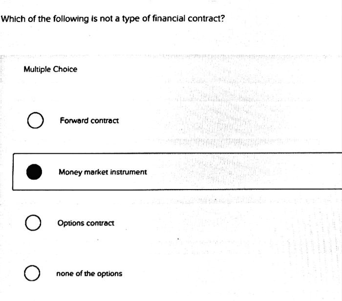 Multiple Contract Options SOLVED: Which of the following is not a type of financial contract ...