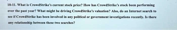 SOLVED: 10-11. What is CrowdStrike's current stock price? How has