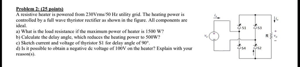 Problem 2: (25 points) A resistive heater is powered from 230Vrms/50 Hz ...