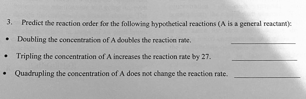 SOLVED: 3 Predict the reaction order for the following hypothetical ...