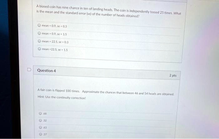 Solved: A Biased Coin Has Nine Chances Out Of Ten Of Landing Heads. The 