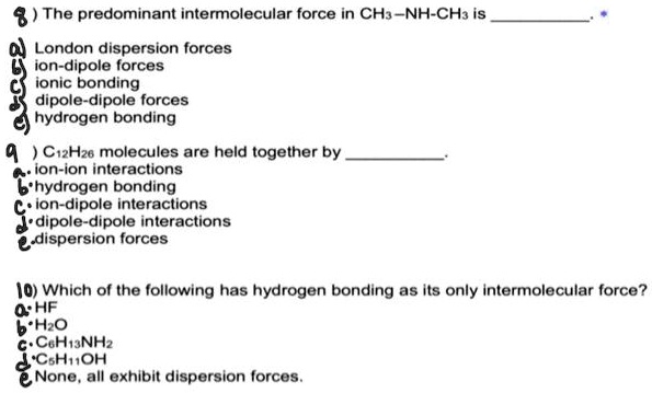 The Predominant Intermolecular Force In Ch3 Nh Ch3 Is London Dispersion Forces Ion Dipole 6927