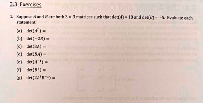 SOLVED: 3.3 Exercises Suppose A and Bare both 3 x 3 matrices such that ...