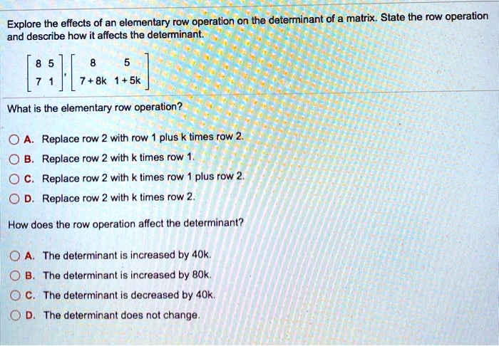 SOLVED Explore the effects of an elementary row operation on the