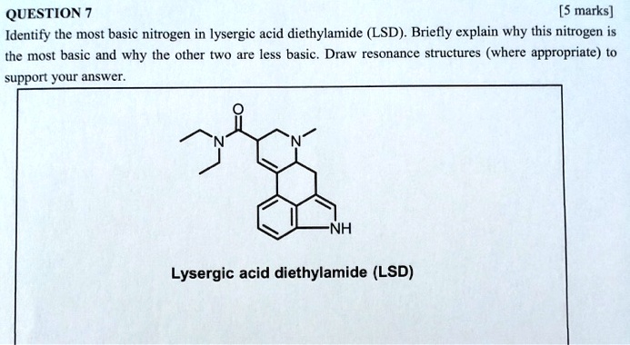 Solved Question 5 Marks Identify The Most Basic Nitrogen In Lysergic Acid Diethylamide Lsd 