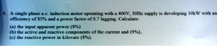 4. A single phase a.c. induction motor operating with a 400V, 50Hz ...