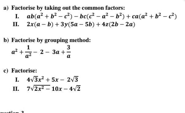 Solved Pls Answer Fast It S Urgent Please Factorise By Taking Out The Common Factors Ab A B2 C2 C2 B2 Ca A B2 C2 Mis 2x A B 3y 5a Sb