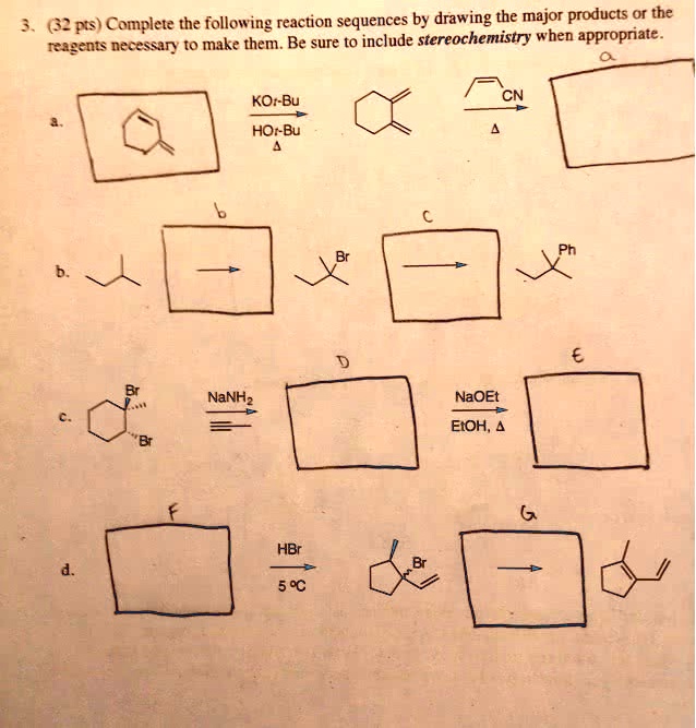 3. (32 pts) Complete the following reaction sequences by drawing the ...