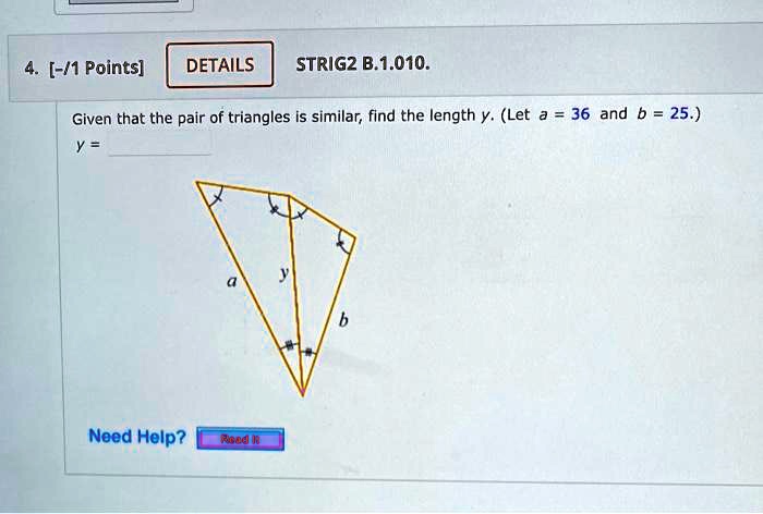STRIG2 B.1.010.
Given that the pair of triangles is similar, find the length y. (Let a = 36 and b = 25.)
y =