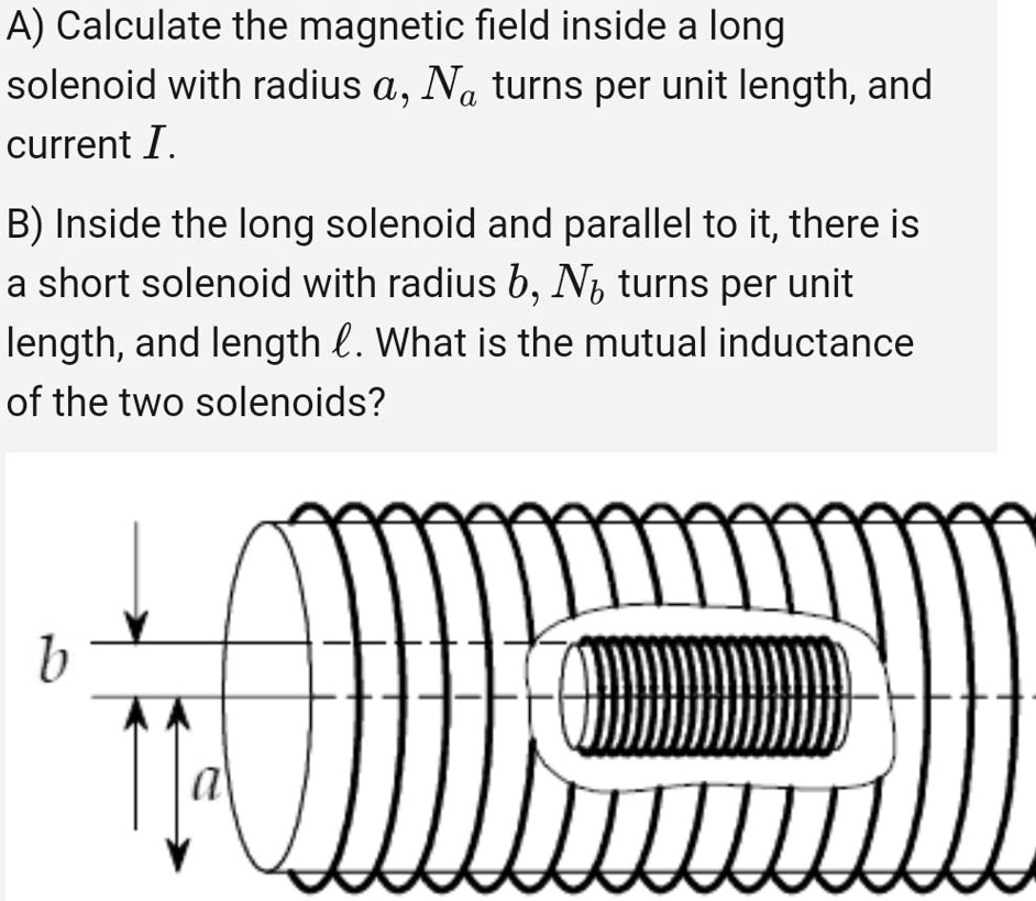 SOLVED: A) Calculate The Magnetic Field Inside A Long Solenoid With ...