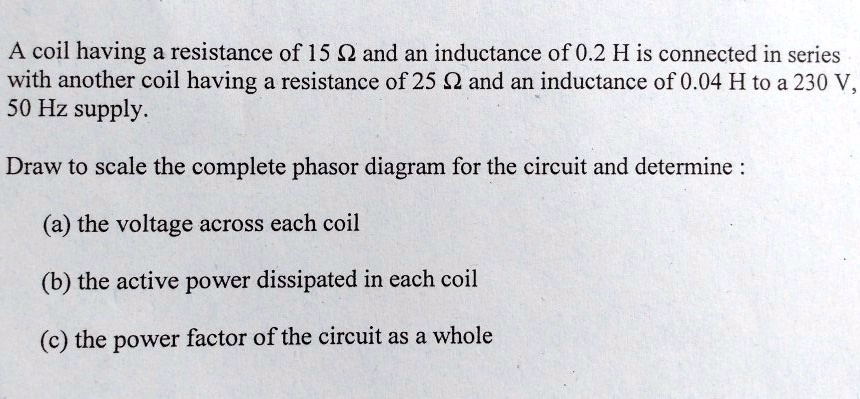 a coil having a resistance of 15 and an inductance of 02 h is connected ...