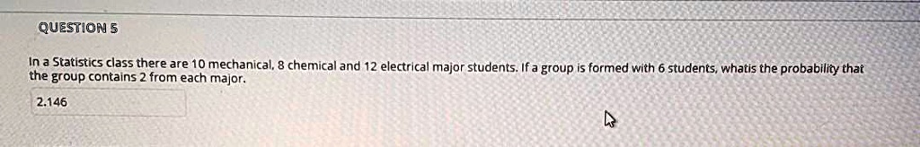 In a Statistics class there are 10 mechanical, 8 chemical and 12 electrical major students. If a group is formed with 6 students, whatis the probability that the group contains 2 from each major.