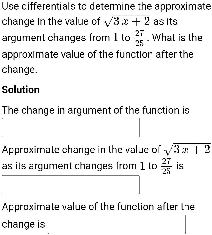 SOLVED Use differentials to determine the approximate change in the