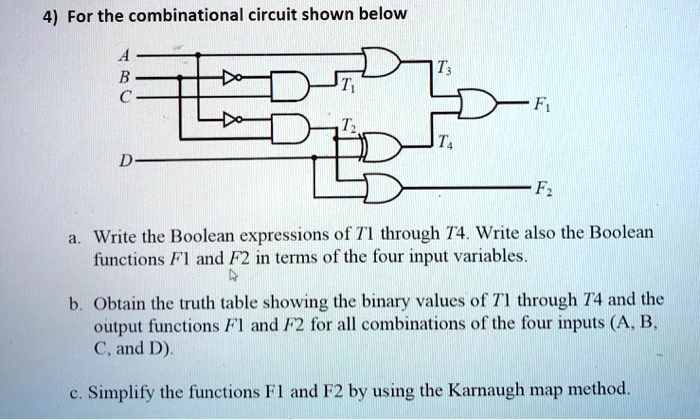 SOLVED: 4) For the combinational circuit shown below: A B D F2 a. Write ...