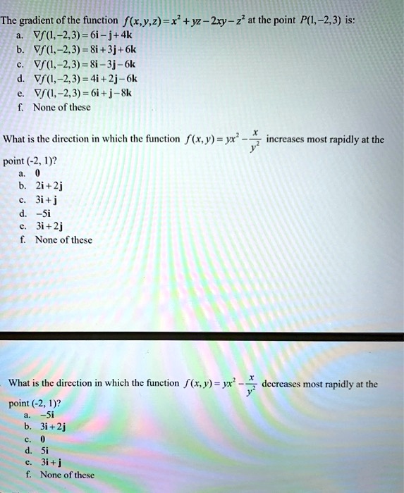 Solved The Gradient Of The Function F X Y 2 X Y Zxy Z At The Point P L 2 3 Is Vf 2 3 6i J 4k Vf 1 2 3 8i 3j 6k Vf 1 2 3 Si 3j 6k Vf 2 3 4i 2j 6k Vf 2 3 6i J Sk None