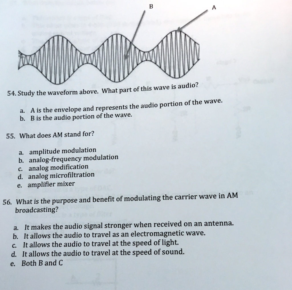 SOLVED B A b.B is the audio portion of the wave. 55. What does AM